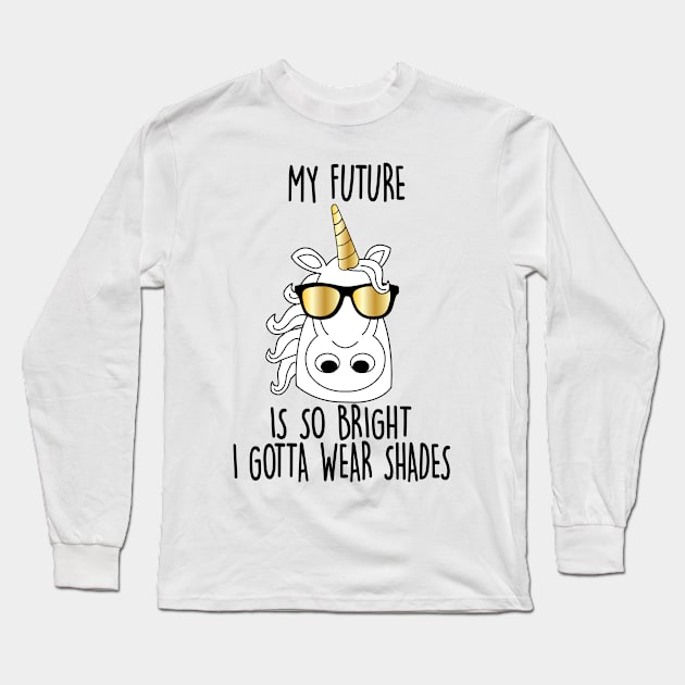 My future is So Bright Unicorn Long Sleeve T-Shirt by ART_BY_RYAN